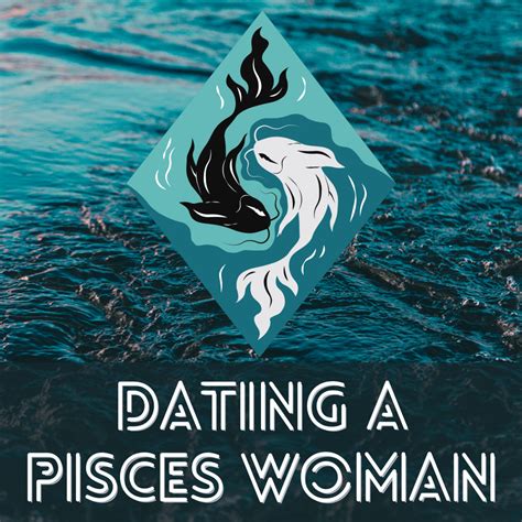 dating tips for pisces woman